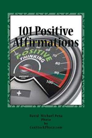 101 Positive Affirmations de Pena, MR David Michael