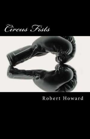 Circus Fists de Robert Ervin Howard