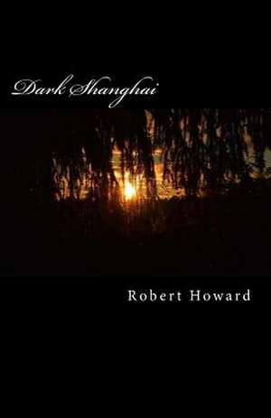 Dark Shanghai de Robert Ervin Howard