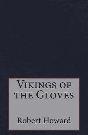 Vikings of the Gloves de Robert Ervin Howard