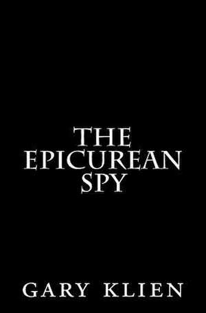 The Epicurean Spy de Gary Klien