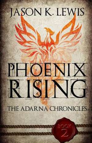 Phoenix Rising de Jason K. Lewis