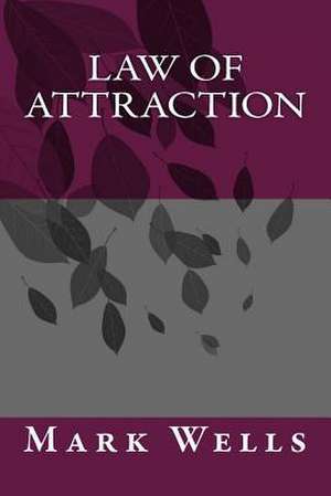 Law of Attraction de Mark Wells