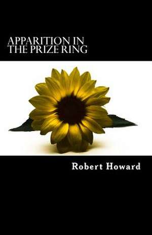 Apparition in the Prize Ring de Robert Ervin Howard