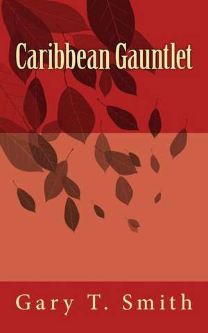 Caribbean Gauntlet de Gary T. Smith