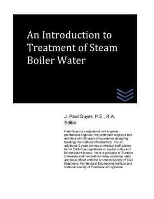 An Introduction to Treatment of Steam Boiler Water de J. Paul Guyer