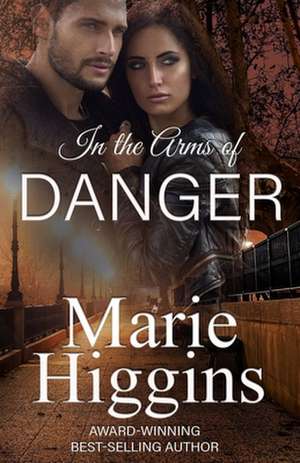 In the Arms of Danger de Marie Higgins