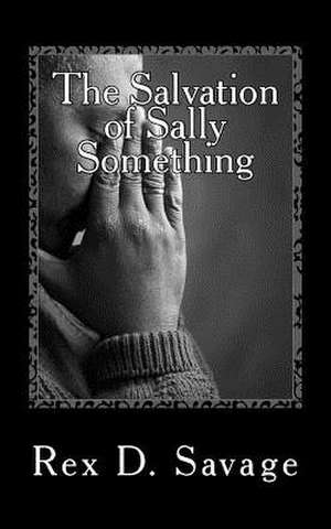 The Salvation of Sally Something de MR Rex D. Savage