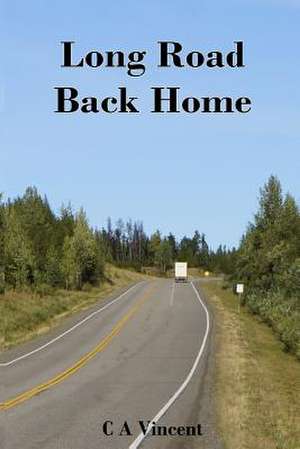 Long Road Back Home de C. a. Vincent