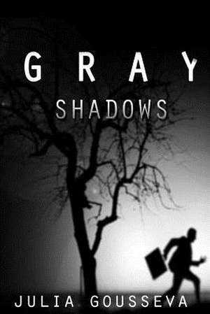 Gray Shadows de Julia Gousseva