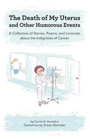 Death of My Uterus and Other Humorous Events de Carrie a. Horwitch