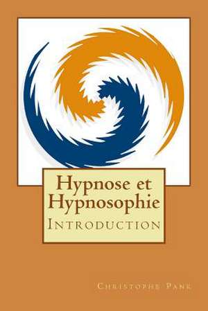 Hypnose Et Hypnosophie de Christophe Pank