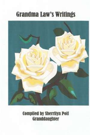 Grandma Law's Writings de Sherrilyn Polf