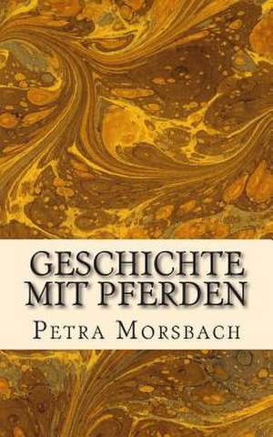 Geschichte Mit Pferden de Petra Morsbach