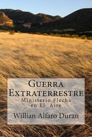 Guerra Extraterrestre de Sr. Jose Willian Alfaro Duran