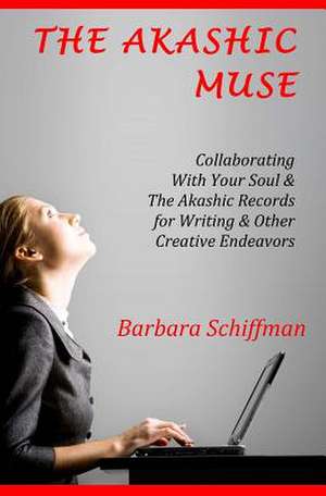 The Akashic Muse de Barbara Schiffman