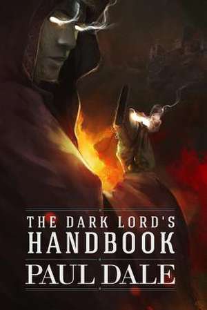 The Dark Lord's Handbook de Paul Dale