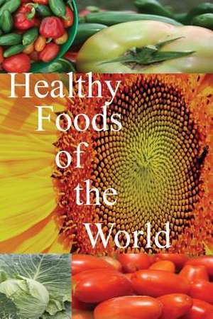 Healthy Foods of the World de Matthew Denny