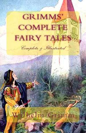 Grimms' Complete Fairy Tales de Wilhelm Grimm