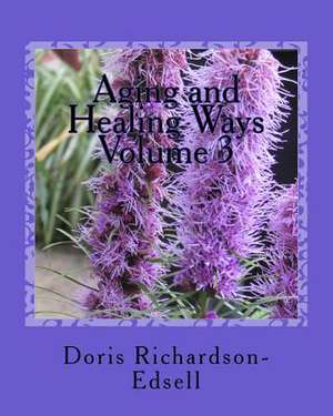 Aging and Healing Ways de Doris Richardson-Edsell