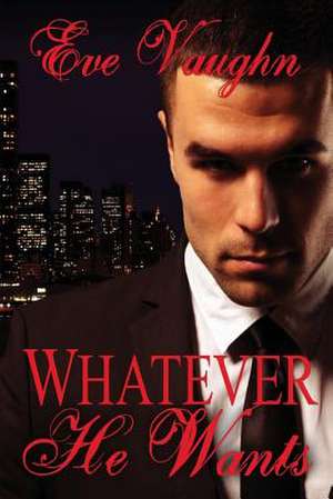 Whatever He Wants de Eve Vaughn