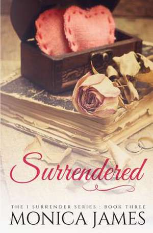 Surrendered de Monica James