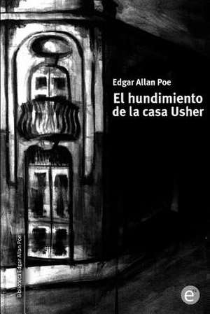 El Hundimiento de La Casa Usher de Edgar Allan Poe