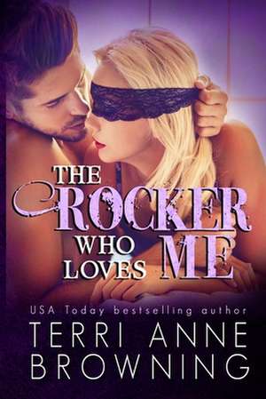 The Rocker Who Loves Me de Terri Anne Browning