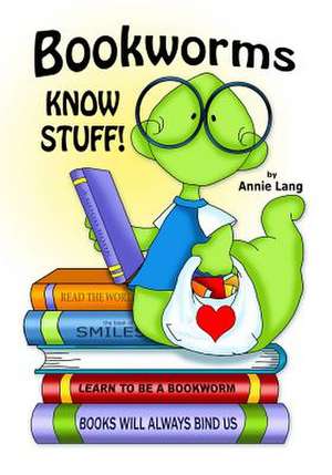 Bookworms Know Stuff! de Annie Lang