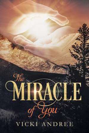 The Miracle of You de Vicki Andree