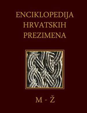 Enciklopedija Hrvatskih Prezimena (M-Z) de Dr Sinisa Grgic