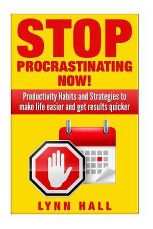 Stop Procrastinating Now! de Lynn Hall