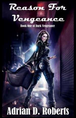 Reason for Vengeance de Adrian D. Roberts