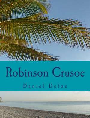 Robinson Crusoe [Large Print Edition] de Daniel Defoe