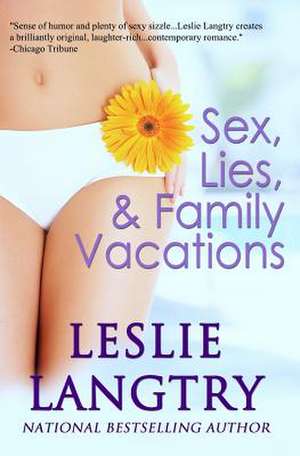 Sex, Lies, & Family Vacations de Leslie Langtry