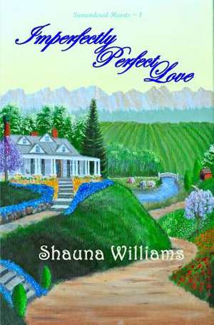 Imperfectly Perfect Love de Shauna Williams