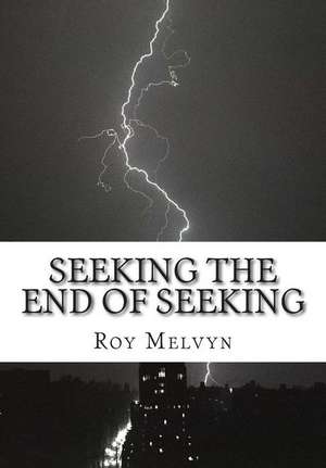 Seeking the End of Seeking de Roy Melvyn