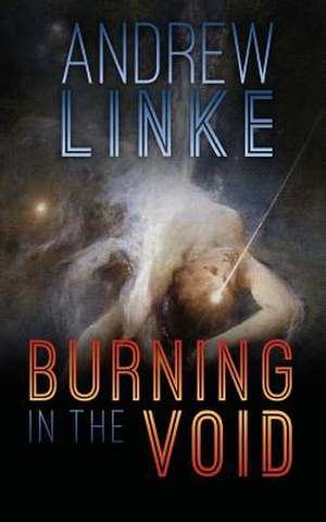 Burning in the Void de Andrew Linke