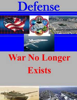 War No Longer Exists de U. S. Army War College