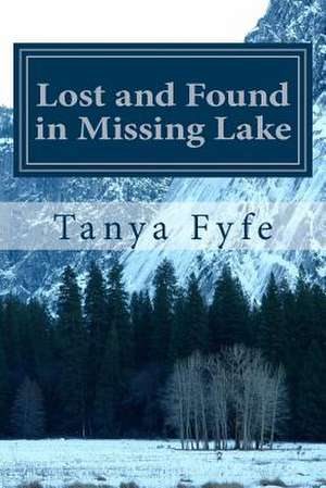 Lost and Found in Missing Lake de Tanya Fyfe