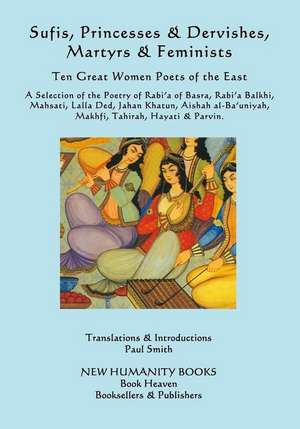 Sufis, Princesses & Dervishes, Martyrs & Feminists de Paul Smith