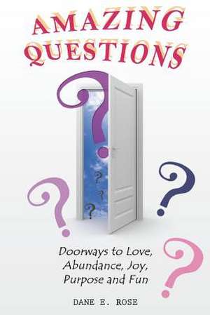 Amazing Questions de Dane E. Rose