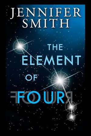 The Element of Four de Jennifer Smith