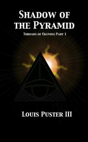 Shadow of the Pyramid de Louis Puster III