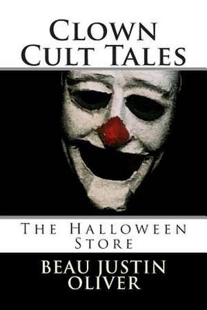 Clown Cult Tales de Oliver, Beau Justin