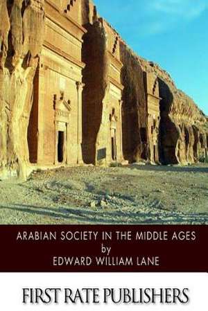 Arabian Society in the Middle Ages de Edward William Lane