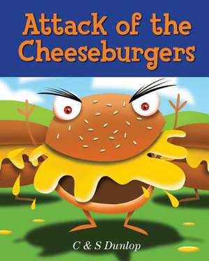 Attack of the Cheeseburgers de C. and S. Dunlop