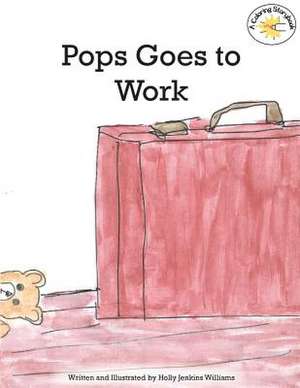 Pops Goes to Work de Williams, Holly Jenkins