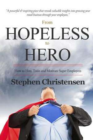 From Hopeless to Hero de Stephen Christensen