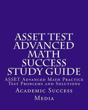 Asset Test Advanced Math Success Study Guide de Academic Success Media